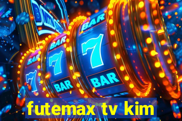 futemax tv kim